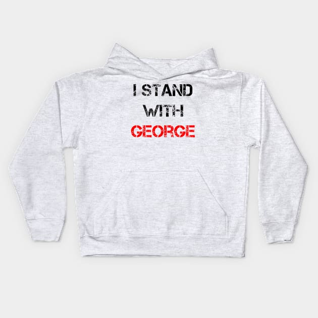 I stand with George Kids Hoodie by Coolthings